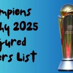 Get The 2025 Champions Trophy Injured Players List