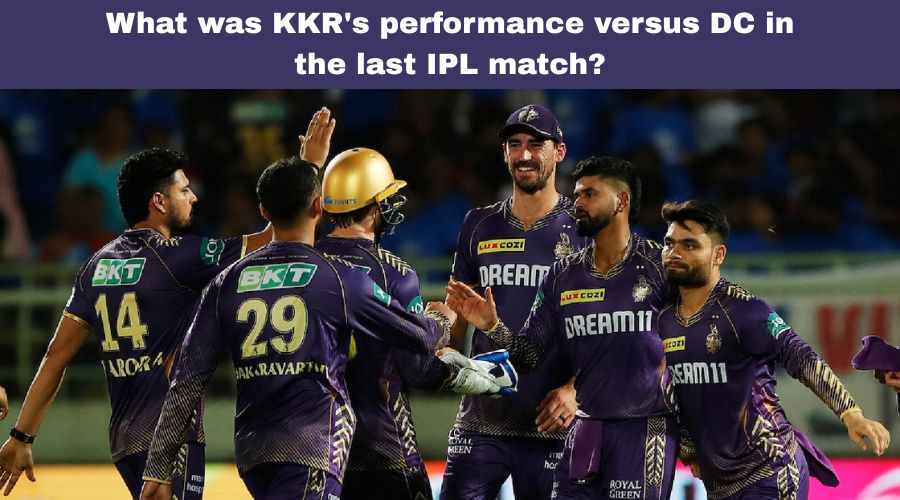 What was KKR's performance versus DC in the last IPL match