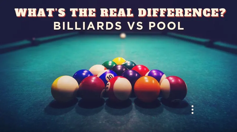 Difference Between Billiards and Pool