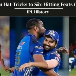 IPL History (2008–2025): From Hat-Tricks to Six-Hitting Feats