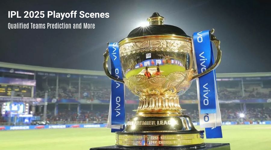 IPL 2025 Playoff Scenes Qualified Teams Prediction and More