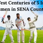 Top Test Centuries of 5 Indian Batsmen in SENA Countries